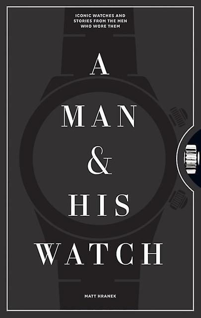 A Man Amp His Watch by Matt Hranek Hardback Book