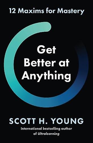 Get Better At Anything by Scott H. Young Paperback