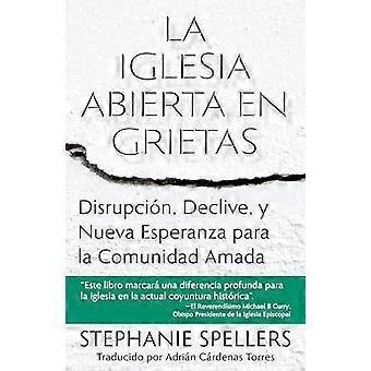 La Iglesia Abierta En Grietas Disrupcin Declive Y Nueva Esperanza Para La - Stephanie Spellers