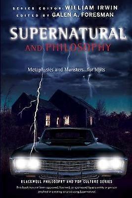 Supernatural and Philosophy - Metaphysics and Monsters... for Idjits