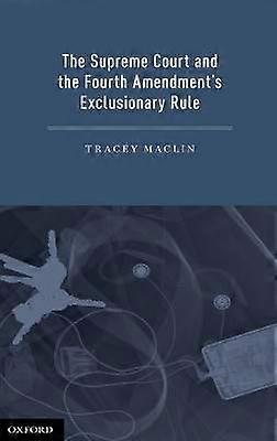 The Supreme Court and the Fourth Amendment's Exclusionary Rule