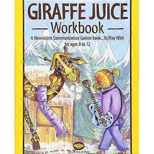 Giraffe Juice - Workbook: A Non Violent Communication Workbook