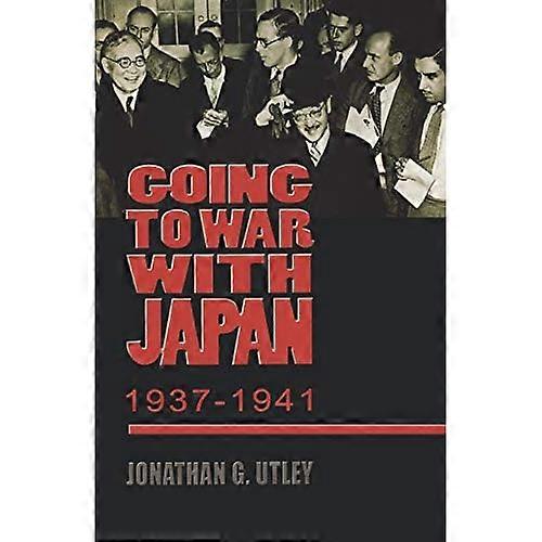 Going to War with Japan, 1937-1941: with a New Introduction