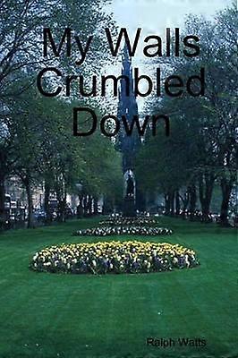 My Walls Crumbled Down