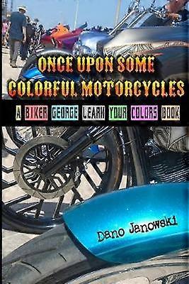Once Upon Some Colorful Motorcycles A Biker George Learn Your Colors Book 6