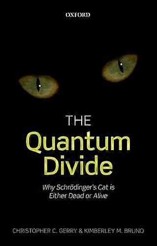 The Quantum Divide Why Schroedingers Cat is Either Dead or Alive