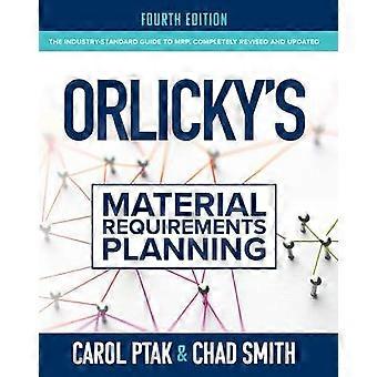 Orlicky's Material Requirements Planning Fourth Edition