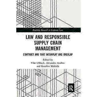 Law And Responsible Supply Chain Management Contract And Tort Interplay And Over - Taylor & Francis Ltd