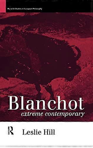 Blanchot: Extreme Contemporary