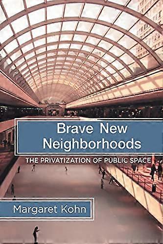Brave New Neighborhoods: The Privatization of Public Space