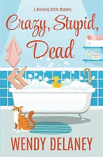 Crazy, Stupid, Dead (Working Stiffs Mystery)