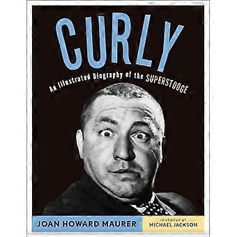 Curly: An Illustrated Biography of the Superstooge