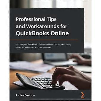 Conseils et astuces de professionnels pour QuickBooks Online : Améliorez vos compétences en QuickBooks Online et en comptabilité grâce à des techniques avancées et aux meilleures pratiques.