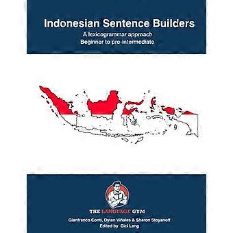 Indonesisch Satzbauer: Anfänger bis Vor-Mittelstufe (The Language Gym - Sentence Builder Books)