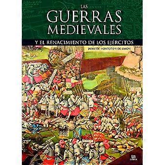 Las guerras medievales: y el renacimiento de los ejércitos