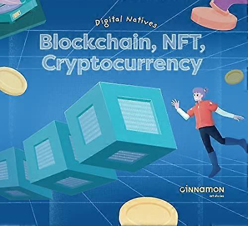 Digital Natives: Blockchain, Cryptocurrency, NFT