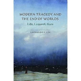 Modern Tragedy and the End of Worlds Lillo Leopardi Ibsen
