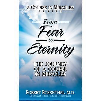 From Fear To Eternity The Journey Of A Course In Miracles - Rosenthal, M.D., Robert - Hardcover - en Book