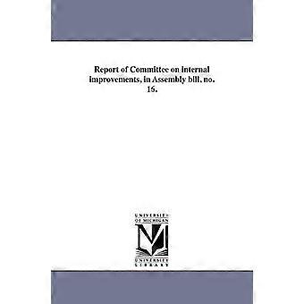 Report Of Committee On Internal Improvements In Assembly Bill No. 16 - California. Legislature. Assembly. Commi - en Book