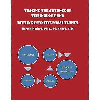 Tracing the advance of technology and delving into technical things