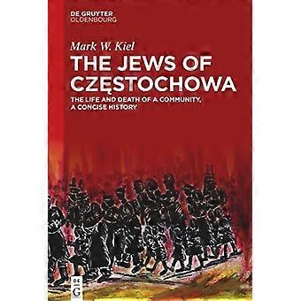Die Juden von CzęStochowa: Leben und Tod einer Gemeinde, eine kurze Geschichte