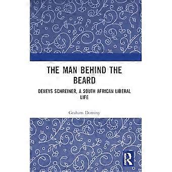 The Man behind the Beard Deneys Schreiner a South African Liberal Life