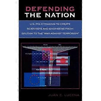 Defending The Nation U.s. Policymaking To Create Scientists And Engineers From S - Juan C. Lucena - Hardcover - English Book - History