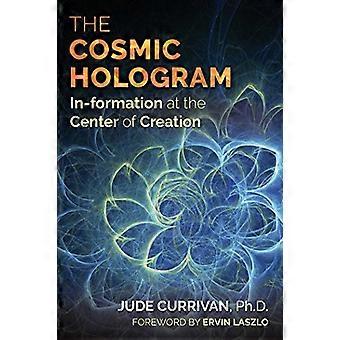 The Cosmic Hologram In formation at the Center of Creation