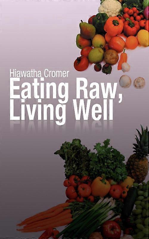 Eating Raw Living Well