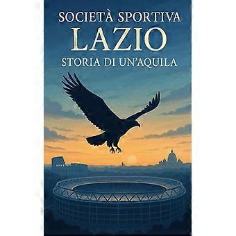 Societ Sportiva Lazio Storia Di Unaquila