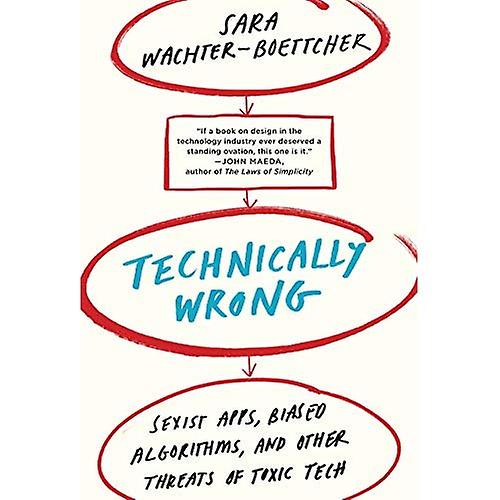 Technically Wrong: Sexist Apps, Biased Algorithms, and Other Threats of Toxic Tech