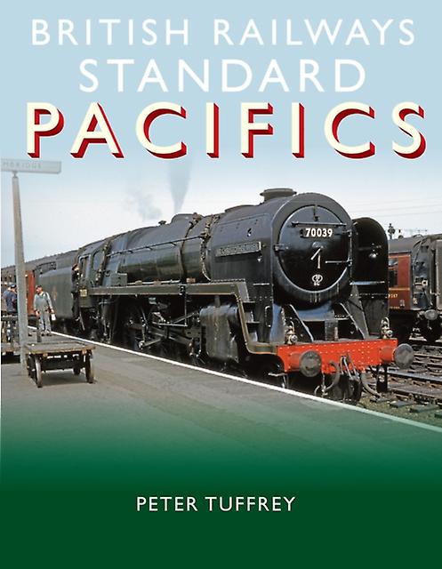 British Railways Standard Pacifics by Peter Tuffrey Hardback Book