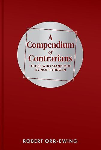 A Compendium Of Contrarians by Robert OrrEwing Hardback Book