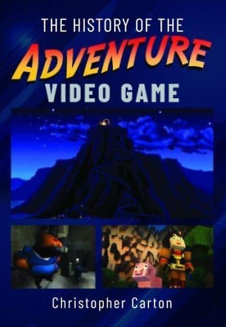 The History Of The Adventure Video Game by Christopher Carton Hardback Book