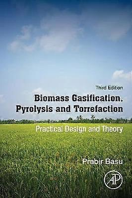 Biomass Gasification Pyrolysis and Torrefaction