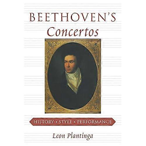 Beethoven's Concertos: History, Style, Performance