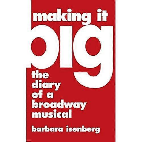 Making It Big: Diary of a Broadway Musical