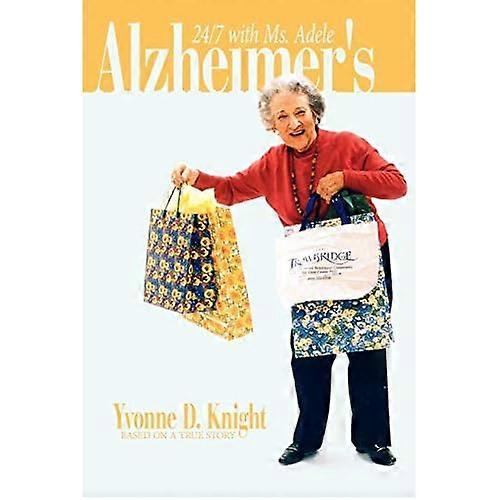 Alzheimer's: Based on a True Story... 24/7 with Ms. Adele