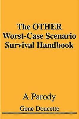 The OTHER WorstCase Scenario Survival Handbook A Parody