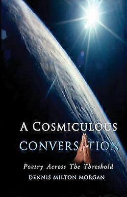 A Cosmiculous Conversation
