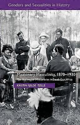 Missionary Masculinity 1870-1930