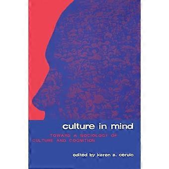 Culture in Mind Toward a Sociology of Culture and Cognition