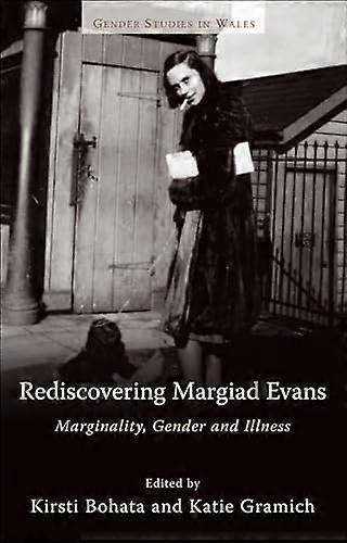 Rediscovering Margiad Evans: Marginality Gender and Illness