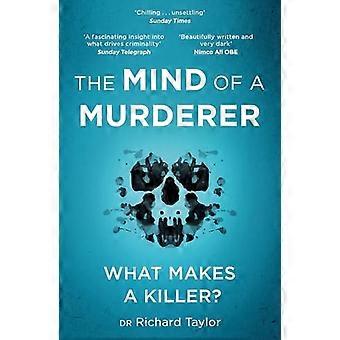 The Mind of a Murderer A glimpse into the darkest corners of the human psyche from a leading forensic psychiatrist