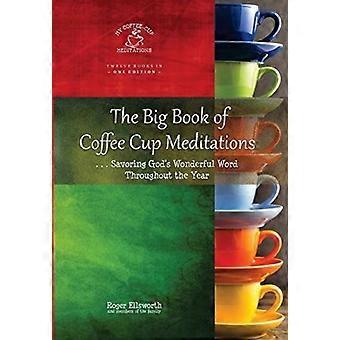 The Big Book Of Coffee Cup Meditations. Savoring God's Wonderful Word Througho - Roger Ellsworth - Hardcover - en Book
