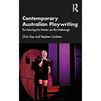 Contemporary Australian Playwriting Re visioning the Nation on the Mainstage