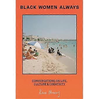 Black Women Always Conversations on life culture and creativity