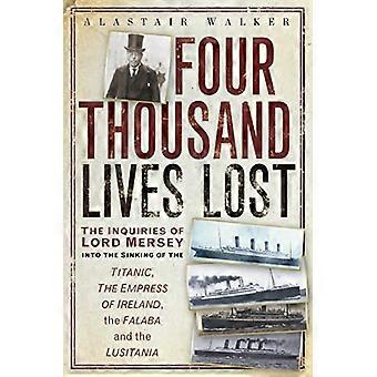 Quatre mille vies perdues : Les enquêtes de Lord Mersey dans les naufrages du Titanic, l’Empress of Ireland, le Falaba et le Lusitania
