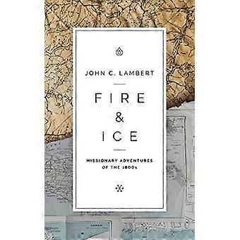 Fire & Ice: Missionary Adventures of the 1800s