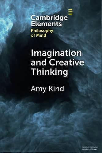 Imagination and Creative Thinking (Elements in Philosophy of Mind)